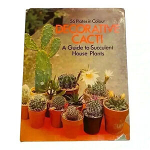 Decorative Cacti Guide to Succulent House Plants Hardcover 1973